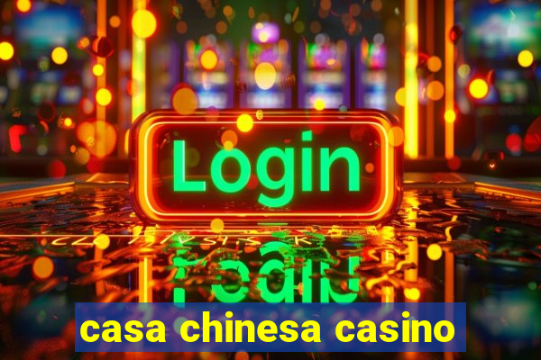 casa chinesa casino